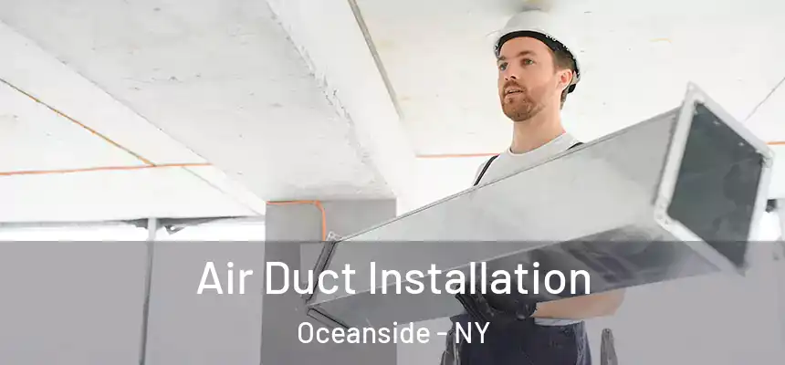  Air Duct Installation Oceanside - NY