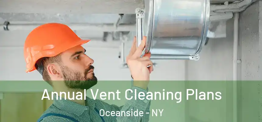  Annual Vent Cleaning Plans Oceanside - NY