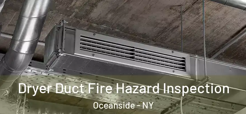  Dryer Duct Fire Hazard Inspection Oceanside - NY
