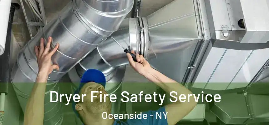 Dryer Fire Safety Service Oceanside - NY
