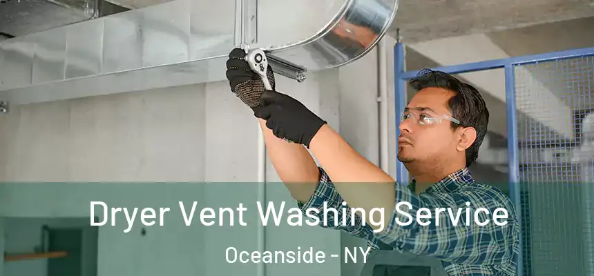  Dryer Vent Washing Service Oceanside - NY