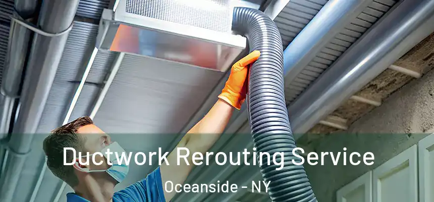  Ductwork Rerouting Service Oceanside - NY
