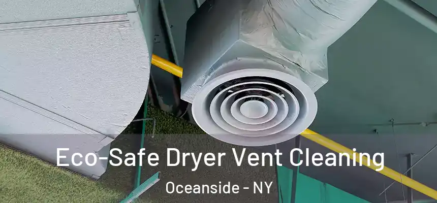  Eco-Safe Dryer Vent Cleaning Oceanside - NY
