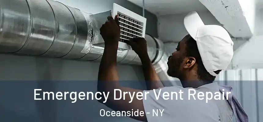  Emergency Dryer Vent Repair Oceanside - NY