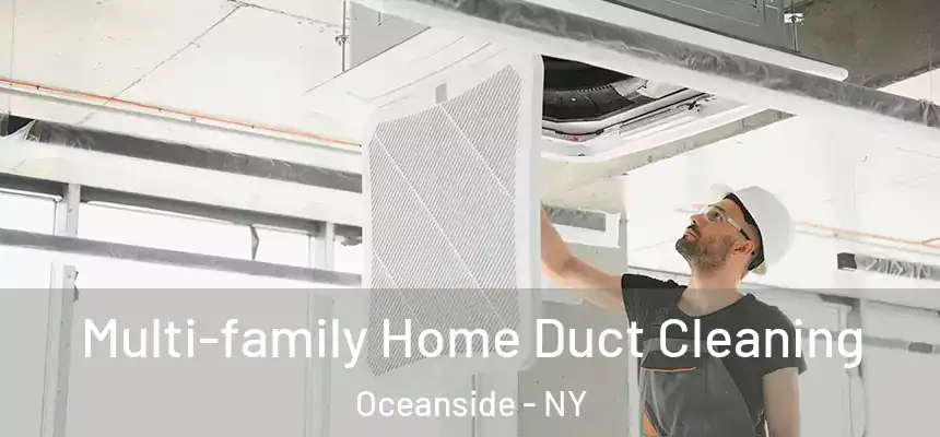 Multi-family Home Duct Cleaning Oceanside - NY