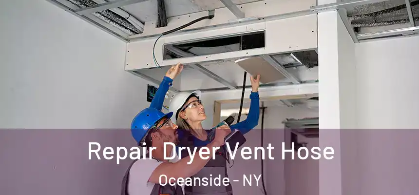 Repair Dryer Vent Hose Oceanside - NY