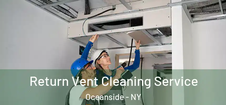 Return Vent Cleaning Service Oceanside - NY