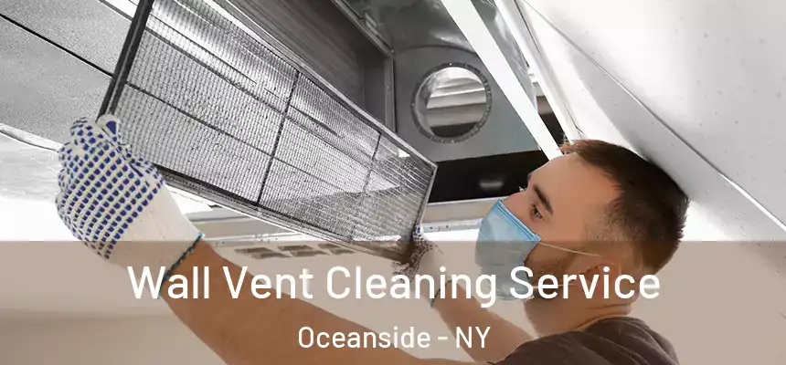  Wall Vent Cleaning Service Oceanside - NY