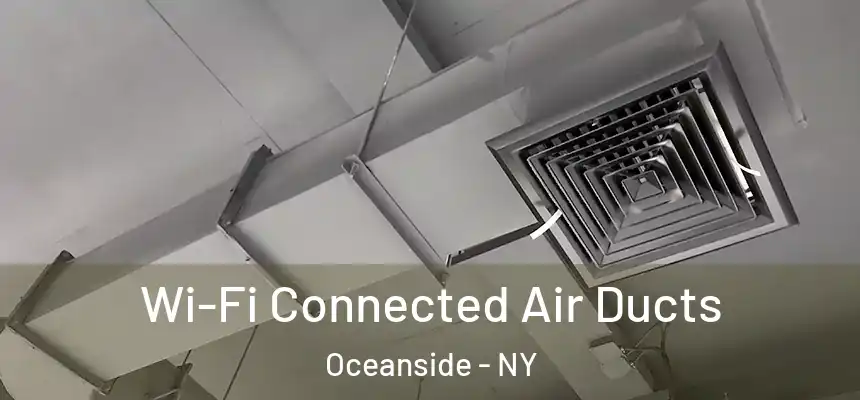 Wi-Fi Connected Air Ducts Oceanside - NY
